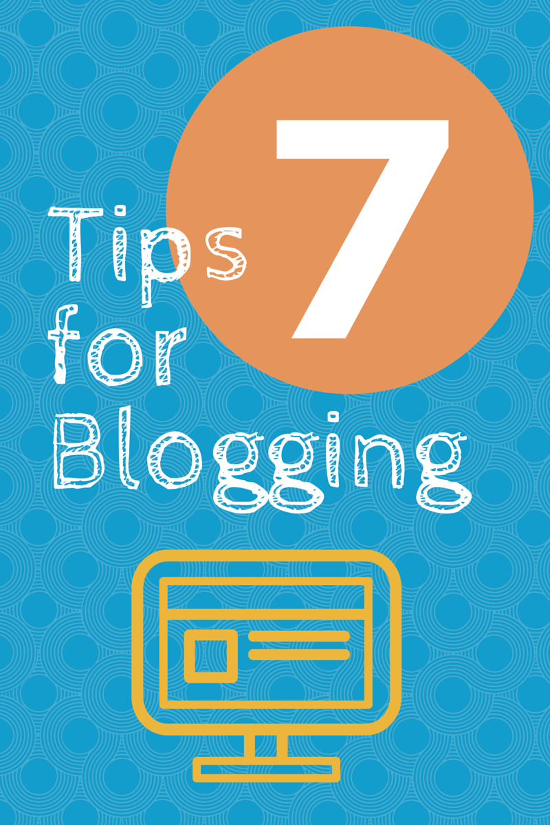 7 tips for blogging