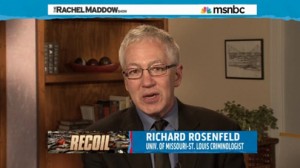 Richard Rosenfeld, professor of criminology and criminal justice at UMSL, on "The Rachel Maddow Show" on MSNBC