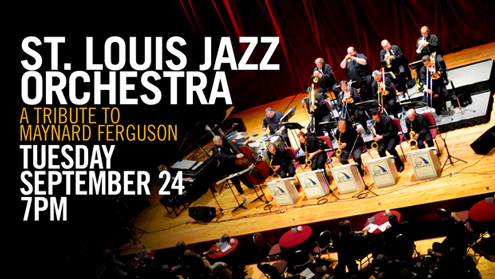 "St. Louis Jazz Orchestra: A Tribute to Maynard Ferguson"