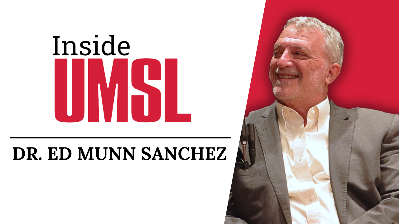 Dean Ed Munn Sanchez on the Inside UMSL podcast